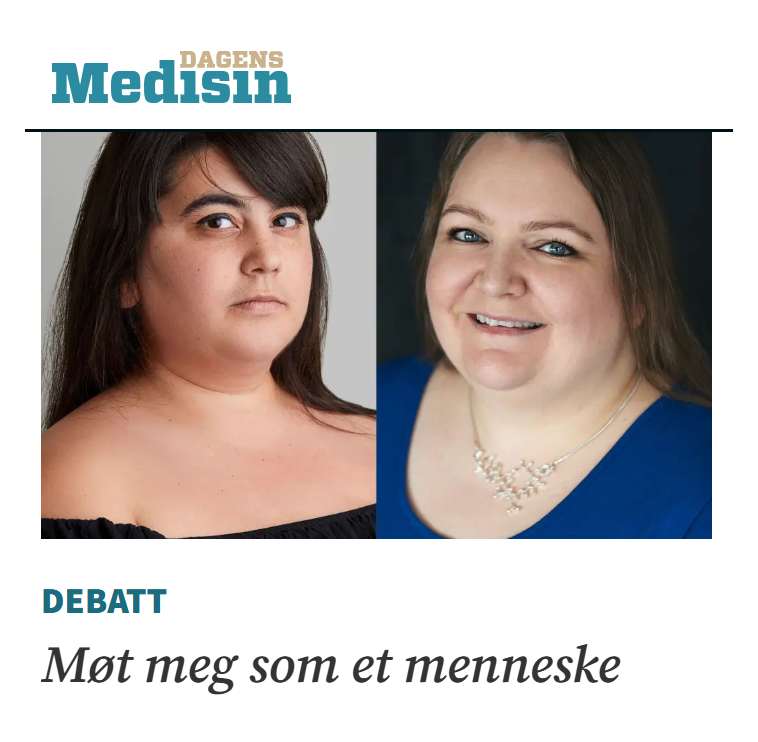 Sidestilte bilder av Carina og Aud. Logoen til Dagens Medisin i toppen. Under er tittelen på kronikken: Møte meg som et menneske
