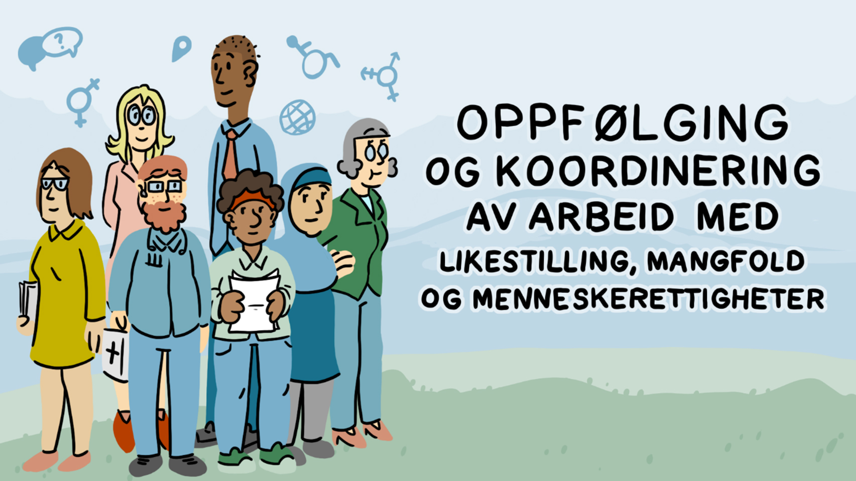 Tegning av en gruppe mennesker. På siden står teksten: Oppfølging og koordinering av arbeid med likestilling, mangfold og menneskerettigheter.